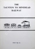 The Taunton to Minehead Railway - A Short History and Description of the Line by Minehead and District Round Table